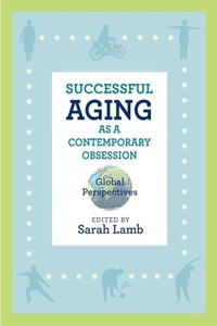 Enlarge image Cover: Successful Aging As a Contemporary Obsession - Rutgers University Press