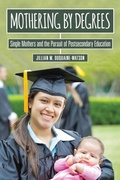 Cover: Mothering by Degrees - Rutgers University Press