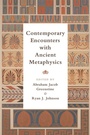 Cover: Contemporary Encounters with Ancient Metaphysics - Edinburgh University Press