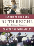 Cover: Comfort Me with Apples and Tender at the Bone: Two Culinary Treasures - Random House