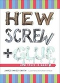 Cover: Hew, Screw, + Glue - Harry N. Abrams, Inc.