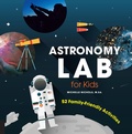 Cover: Astronomy Lab for Kids: Volume 8 - Quarry Books