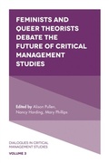 Cover: Feminists and Queer Theorists Debate the Future of Critical Management Studies - Emerald Publishing Limited