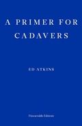 Cover: A Primer for Cadavers - Fitzcarraldo Editions