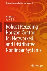 Enlarge image Cover: Robust Receding Horizon Control for Networked and Distributed Nonlinear Systems - Springer
