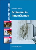 Cover: Kompendium Schimmel in Innenr&auml;umen - Fraunhofer IRB Verlag