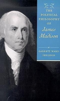 Abbildung von: The Political Philosophy of James Madison - Johns Hopkins University Press