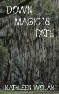 Cover: Down Magic's Path - White Bird Publications