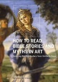 Enlarge image Cover: How to Read Bible Stories and Myths in Art - Harry N. Abrams, Inc.