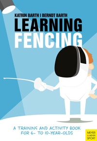 Abbildung von: Learning Fencing - Meyer & Meyer Sport (UK) Ltd.