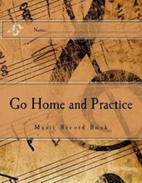 Enlarge image Cover: Go Home and Practice - Gabriel's Horn Publishing