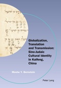 Cover: Globalization, Translation and Transmission: Sino-Judaic Cultural Identity in Kaifeng, China - Peter Lang Verlag