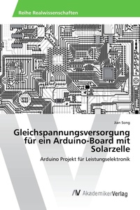 Enlarge image Cover: Gleichspannungsversorgung für ein Arduino-Board mit Solarzelle - AV Akademikerverlag