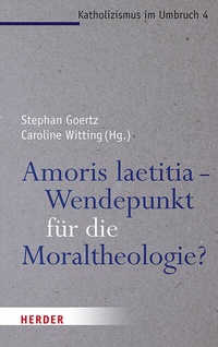 Abbildung von: Amoris laetitia - Wendepunkt für die Moraltheologie? - Verlag Herder