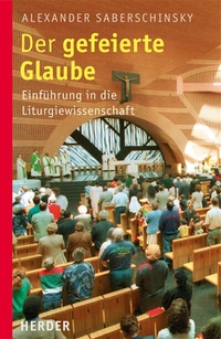 Abbildung von: Der gefeierte Glaube - Verlag Herder