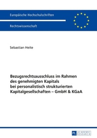 Abbildung von: Bezugsrechtsausschluss im Rahmen des genehmigten Kapitals bei personalistisch strukturierten Kapitalgesellschaften - GmbH & KGaA - Peter Lang Verlag