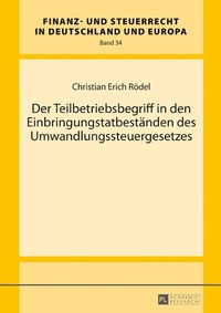 Abbildung von: Der Teilbetriebsbegriff in den Einbringungstatbeständen des Umwandlungssteuergesetzes - Peter Lang Verlag