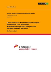 Abbildung von: Die italienische Kirchenfinanzierung als Alternative zum deutschen Kirchensteuersystem? Analyse und Vergleich beider Systeme - GRIN Verlag