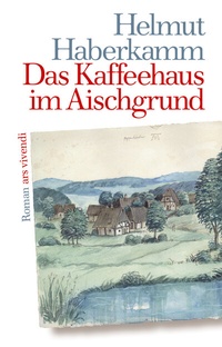Abbildung von: Das Kaffeehaus im Aischgrund - ars vivendi