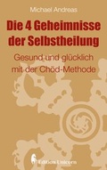 Cover: Die 4 Geheimnisse der Selbstheilung - Edition Unicorn im Goldegg Verlag