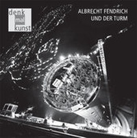 Enlarge image Cover: Albrecht Fendrich und der Turm - Landratsamt Rottweil