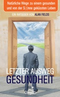 Cover: Letzter Ausweg Gesundheit - Ohrinsel - Alan Fields u. Marianne Rocher GbR