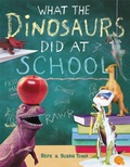 Cover: What The Dinosaurs Did At School - Little, Brown Young Readers