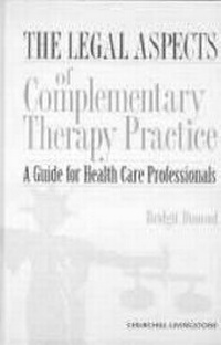 Enlarge image Cover: The Legal Aspects of Complementary Therapy Practice - Churchill Livingstone