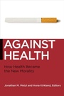 Cover: Against Health - New York University Press