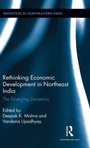 Cover: Rethinking Economic Development in Northeast India - Routledge India