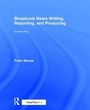 Cover: Broadcast News Writing, Reporting, and Producing - Routledge