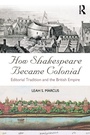 Cover: How Shakespeare Became Colonial - Routledge