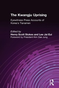 Cover: The Kwangju Uprising: A Miracle of Asian Democracy as Seen by the Western and the Korean Press - Routledge