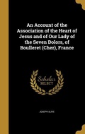 Cover: An Account of the Association of the Heart of Jesus and of Our Lady of the Seven Dolors, of Boulleret (Cher), France - Creative Media Partners, LLC