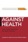Cover: Against Health - New York University Press