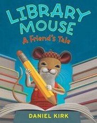 Enlarge image Cover: Library Mouse: A Friend's Tale - Harry N. Abrams, Inc.