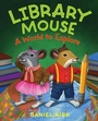 Cover: Library Mouse: a World to Explore - Abrams