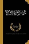 Cover: Fifty Years of History of the Ohio Wesleyan University, Delaware, Ohio, 1844-1894 - Wentworth Press