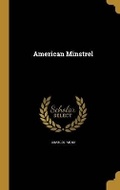 Cover: American Minstrel - Wentworth Press