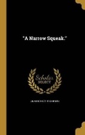 Cover: A Narrow Squeak. - Wentworth Press