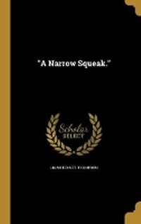 Enlarge image Cover: A Narrow Squeak. - Wentworth Press