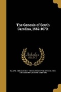 Cover: The Genesis of South Carolina, 1562-1670; - Wentworth Press