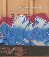 Enlarge image Cover: Freight Train Graffiti - Harry N. Abrams, Inc.