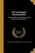 Cover: The Archetypal Consummation - Wentworth Press