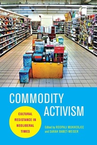 Enlarge image Cover: Commodity Activism - New York University Press