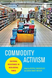 Enlarge image Cover: Commodity Activism - New York University Press