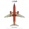 Cover: Aircraft: The Jet as Art - Harry N. Abrams, Inc.