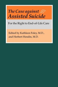 Abbildung von: The Case against Assisted Suicide - Johns Hopkins University Press