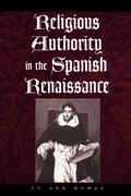 Cover: Religious Authority in the Spanish Renaissance - Johns Hopkins University Press