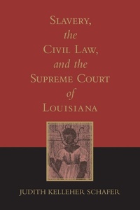 Abbildung von: Slavery, the Civil Law, and the Supreme Court of Louisiana - Louisiana State University Press